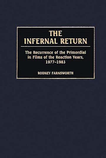 The Infernal Return The Recurrence of the Primordial in Films of the Reaction Years PDF