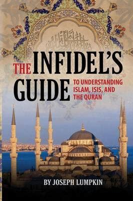 The Infidel s Guide To Understanding Islam ISIS and the Quran Doc