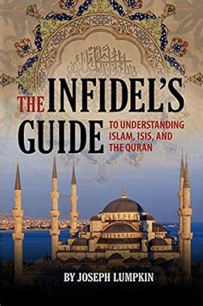 The Infidel s Guide To Understanding Islam ISIS and the Quran Doc