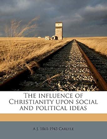 The Influence of Christianity Upon Social and Political Ideas Reader