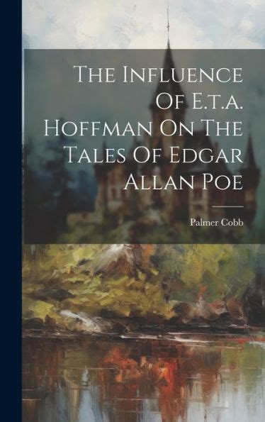 The Influence of E.T.A. Hoffman on the Tales of Edgar Allan Poe Reader