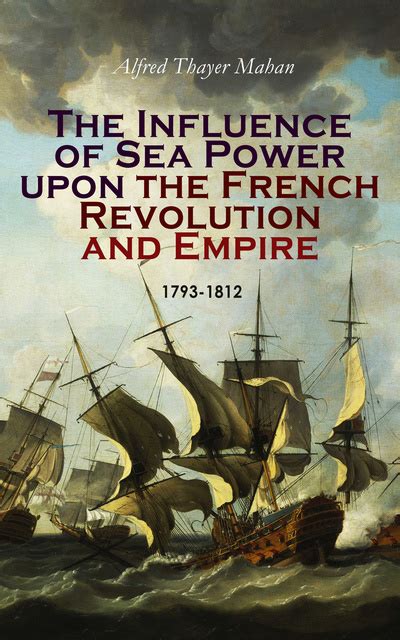 The Influence of Sea Power Upon the French Revolution and Empire Kindle Editon