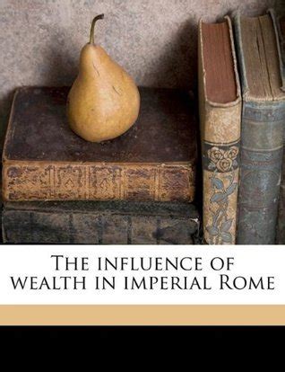 The Influence of Wealth in Imperial Rome... Kindle Editon