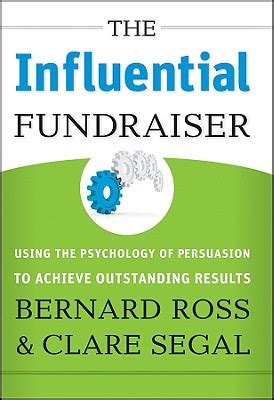 The Influential Fundraiser Using the Psychology of Persuasion to Achieve Outstanding Results Doc