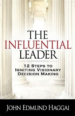 The Influential Leader: 12 Steps to Igniting Visionary Decision Making PDF