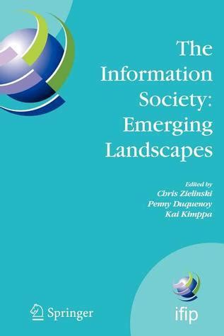 The Information Society Emerging Landscapes IFIP International Conference on Landscapes of ICT and S Reader