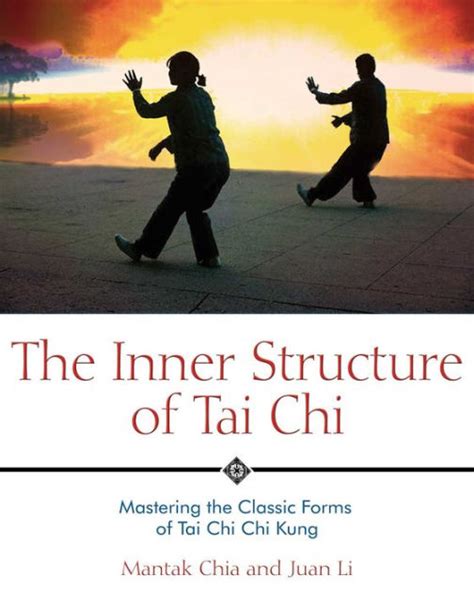The Inner Structure of Tai Chi Mastering the Classic Forms of Tai Chi Chi Kung PDF