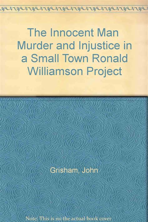 The Innocent Man Murder and Injustice in a Small Town Ronald Williamson Project Reader