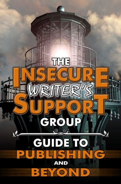 The Insecure Writer s Support Group Guide to Publishing and Beyond Doc