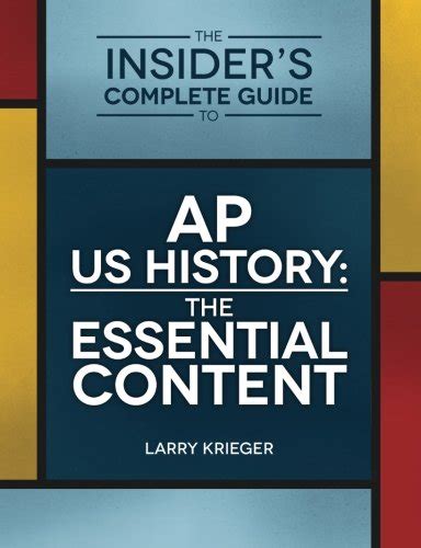 The Insider s Complete Guide to AP US History The Essential Content Kindle Editon