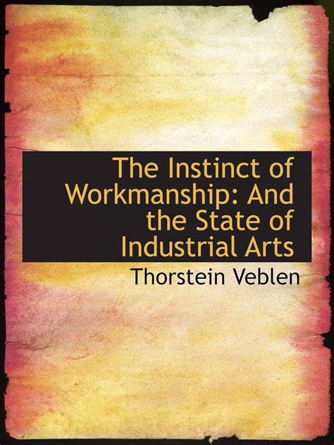 The Instinct of Workmanship and the State of the Industrial Arts Epub