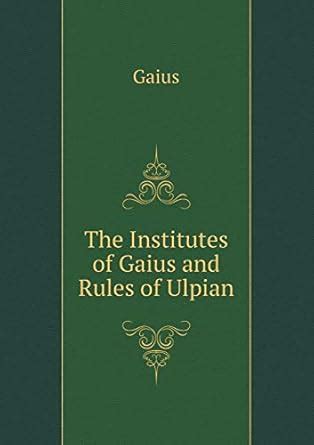 The Institutes of Gaius and Rules of Ulpian Epub