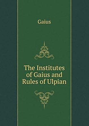 The Institutes of Gaius and Rules of Ulpian Epub