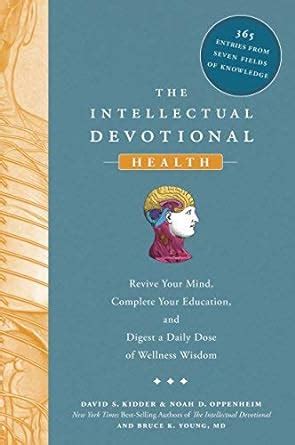 The Intellectual Devotional Health Revive Your Mind Complete Your Education and Digest a Daily Dose of Wellness Wisdom The Intellectual Devotional Series Kindle Editon