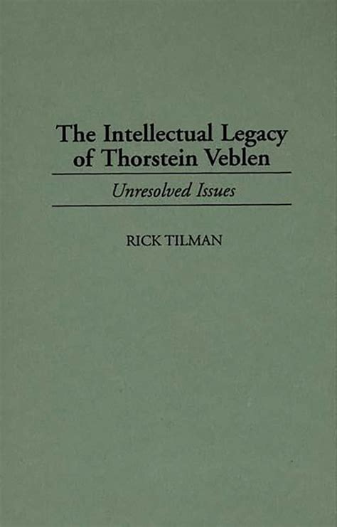 The Intellectual Legacy of Thorstein Veblen Unresolved Issues Doc