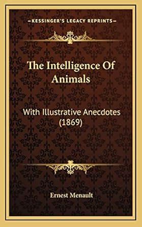 The Intelligence of Animals With Illustrative Anecdotes (1869) PDF