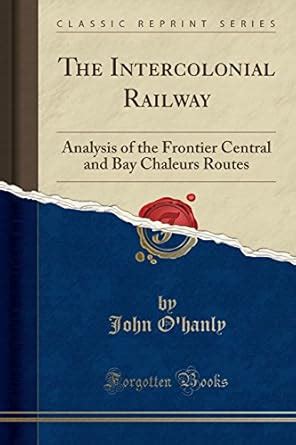 The Intercolonial Railway Analysis of the Frontier Kindle Editon