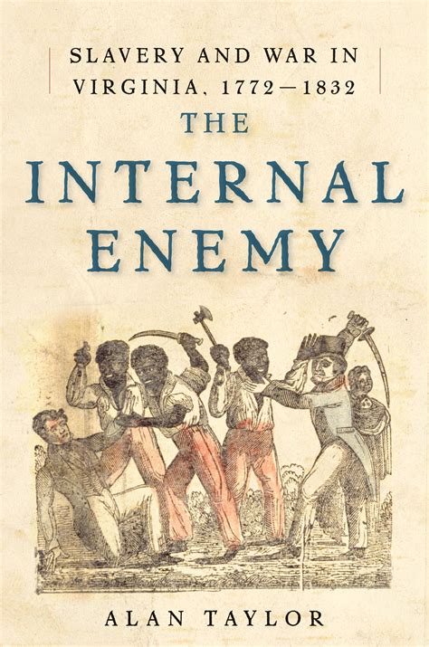 The Internal Enemy Slavery and War in Virginia 1772-1832 Reader