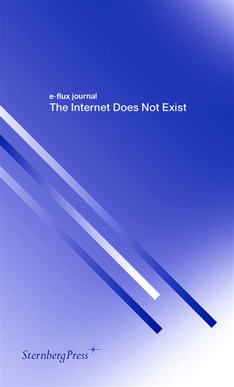 The Internet Does Not Exist e-flux journal Series Reader