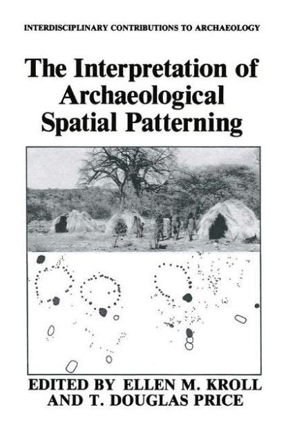 The Interpretation of Archaeological Spatial Patterning 1st Edition Kindle Editon