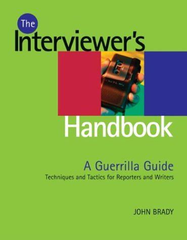 The Interviewer s Handbook A Guerilla Guide Techniques and Tactics for Reporters and Writers Kindle Editon