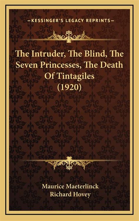 The Intruder The Blind The Seven Princesses The Death Of Tintagiles 1920 Kindle Editon