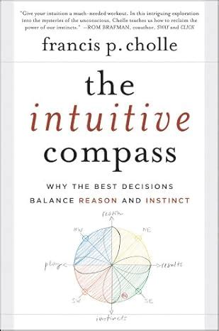 The Intuitive Compass Why the Best Decisions Balance Reason and Instinct Doc