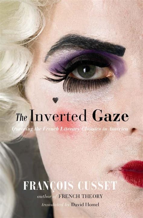 The Inverted Gaze Queering the French Literary Classics in America Reader