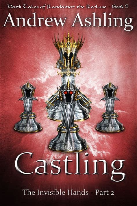 The Invisible Hands Part 2 Castling Dark Tales of Randamor the Recluse Book 5 Epub