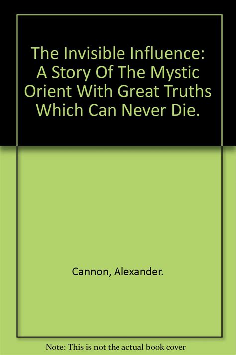 The Invisible Influence A Story of the Mystic Orient with Great Truths which Can Never Die Epub