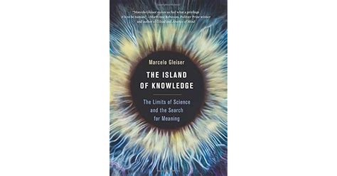 The Island of Knowledge The Limits of Science and the Search for Meaning Reader