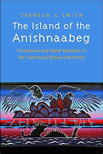 The Island of the Anishnaabeg Thunderers and Water Monsters in the Traditional Ojibwe Life-World Doc