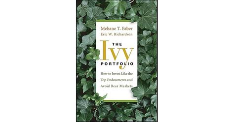 The Ivy Portfolio How to Invest Like the Top Endowments and Avoid Bear Markets Kindle Editon
