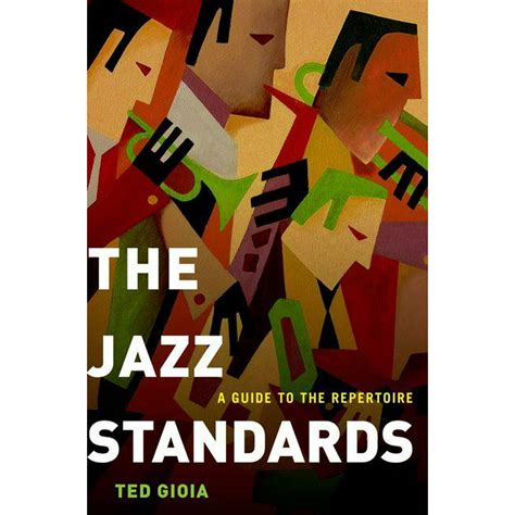 The Jazz Standards A Guide to the Repertoire Reader