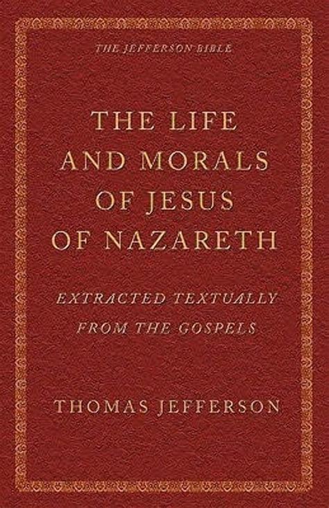 The Jefferson Bible The Life And Morals Of Jesus Of Nazareth Extracted Textually From The Gospels Doc