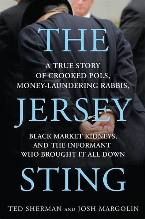 The Jersey Sting A True Story of Crooked Pols Money-Laundering Rabbis Black Market Kidneys and the Informant Who Brought It All Down Kindle Editon