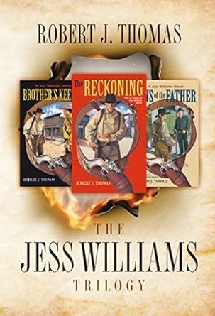 The Jess Williams Trilogy The Reckoning Brother s Keeper Sins of the Father A Jess Williams Western Doc