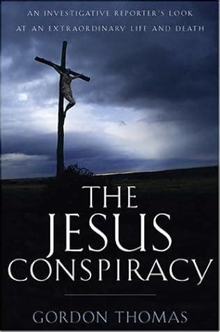 The Jesus Conspiracy An Investigative Reporter s Look at an Extraordinary Life and Death Doc