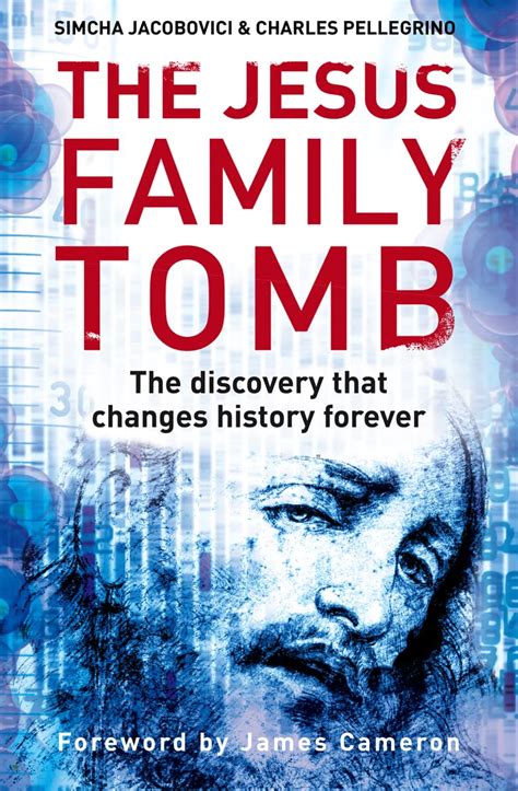 The Jesus Family Tomb The Discovery That Will Change History Forever Simcha Jacobovici and Charles Pellegrino Doc