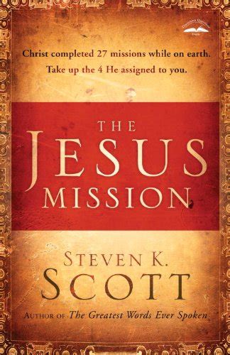 The Jesus Mission Christ completed 27 missions while on earth Take up the 4 he assigned to you PDF