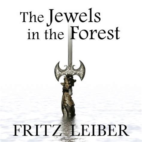 The Jewels in the Forest A Fafhrd and the Gray Mouser Adventure Doc