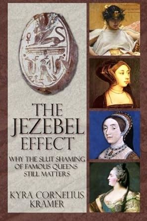 The Jezebel Effect Why the Slut Shaming of Famous Queens Still Matters PDF