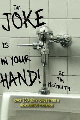 The Joke is in your Hand Over 750 really dirty jokes from a disgruntled mailman Kindle Editon
