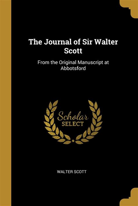 The Journal of Sir Walter Scott From the Original Manuscript at Abbotsford Kindle Editon