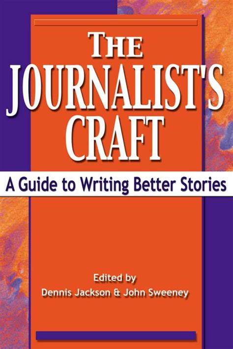 The Journalist's Craft A Guide to Writing Better St Reader