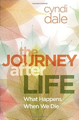 The Journey After Life What Happens When We Die Reader