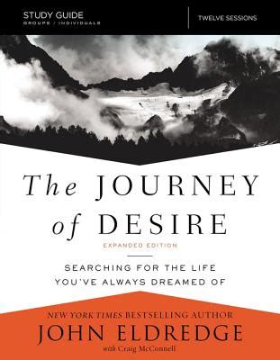 The Journey of Desire Study Guide Expanded Edition Searching for the Life You ve Always Dreamed Of Doc