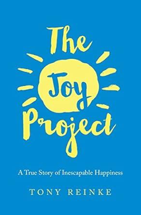 The Joy Project A True Story of Inescapable Happiness Doc