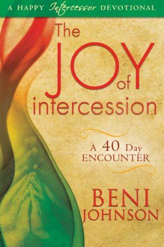 The Joy of Intercession A 40-Day Encounter Happy Intercessor Devotional Kindle Editon