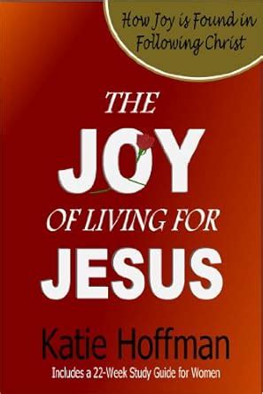 The Joy of Living for Jesus 22 Reflections on Joy Doc